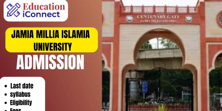 Jamia Millia Islamia Admission 2025-26 | Last Date, Courses, Entrance Exam | JMI 1 Jamia Millia Islamia Admission