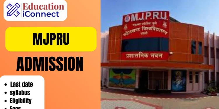 MJPRU Admission 2025-26 | Last Date, Fees, Merit List & CUET 1 MJPRU Admission